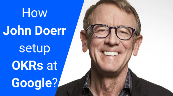 How John Doerr setup OKRs at Google?